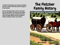  K. Fletcher - Fletcher Family History : England to Virginia and Onward.