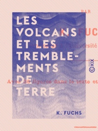 K. Fuchs - Les Volcans et les Tremblements de terre.