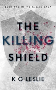  K G Leslie - The Killing Shield - The Killing Saga, #2.