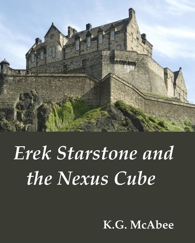  K.G. McAbee - Erek Starstone and the Nexus Cube.