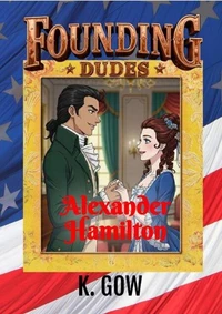 Founding Dudes: Alexander Hamilton