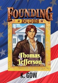 Founding Dudes:  Thomas Jefferson