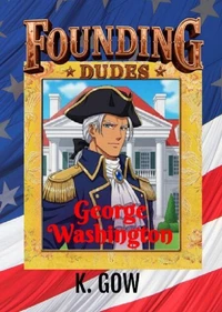 George Washington (Founding Dudes #2)