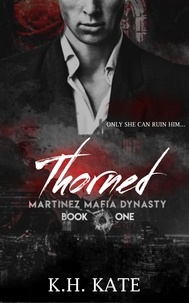  K.H. Kate - Thorned - Martinez Mafia Dynasty, #1.