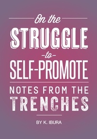  K. Ibura - On the Struggle to Self-Promote - Notes From the Trenches.