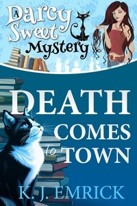  K.J. Emrick - Death Comes to Town - Darcy Sweet Mystery, #1.