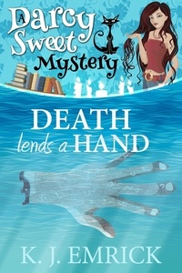  K.J. Emrick - Death Lends a Hand - A Darcy Sweet Cozy Mystery, #26.