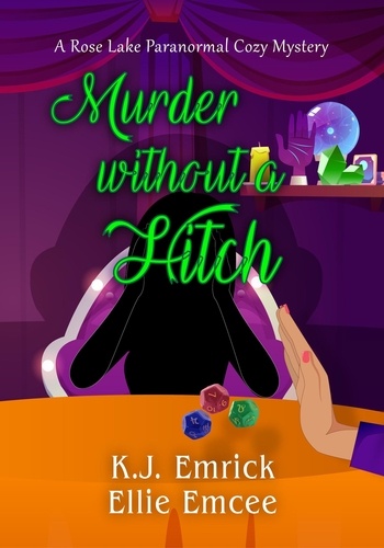  K.J. Emrick et  Ellie Emcee - Murder Without a Hitch - A Rose Lake Paranormal Cozy Mystery, #3.