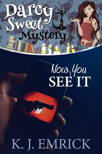  K.J. Emrick - Now You See It - A Darcy Sweet Cozy Mystery, #29.