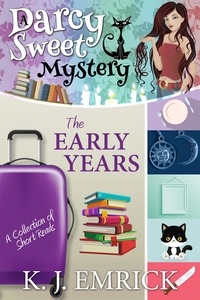  K.J. Emrick - The Early Years (Darcy) - A Darcy Sweet Cozy Mystery, #0.