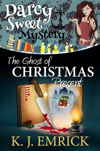  K.J. Emrick - The Ghost of Christmas Present - A Darcy Sweet Cozy Mystery, #34.