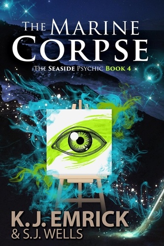  K.J. Emrick et  S.J. Wells - The Marine Corpse: A Paranormal Women’s Fiction Cozy Mystery - The Seaside Psychic, #4.