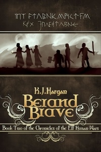  K. J. Hargan - Berand Brave - The Chronicles of the Elf Human Wars, #2.