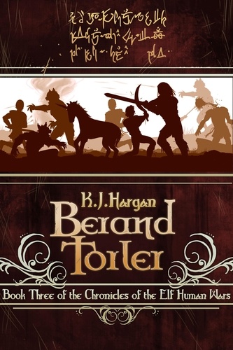  K. J. Hargan - Berand Torler - The Chronicles of the Elf Human Wars, #3.