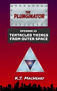 Episode Thirteen: Tentacled Things From Outer Space