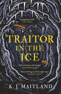 K. J. Maitland - Traitor in the Ice - Treachery has gripped the nation. But the King has spies everywhere..