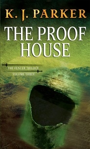 K. J. Parker - The Proof House.