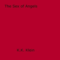 K.K. Klein - The Sex of Angels.