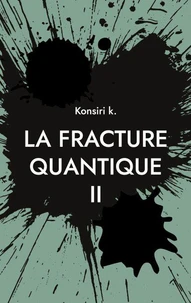 La fracture quantique II