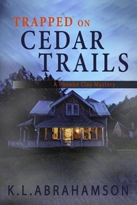  K.L. Abrahamson - Trapped on Cedar Trails - A Phoebe Clay Mystery, #4.