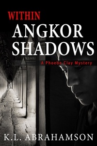 K.L. Abrahamson - Within Angkor Shadows - A Phoebe Clay Mystery, #3.
