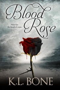  K.L. Bone - Blood Rose - Tales of the Black Rose Guard, #3.