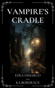  K. L. Bordeaux et  Ezra DiMarco - Vampire's Cradle - Bloodhaven Manor Series, #1.