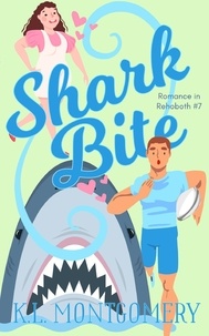  K.L. Montgomery - Shark Bite - Romance in Rehoboth, #7.