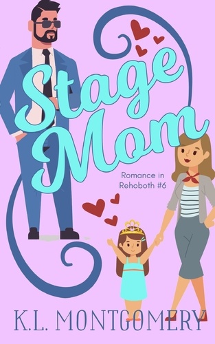  K.L. Montgomery - Stage Mom - Romance in Rehoboth, #6.
