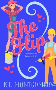  K.L. Montgomery - The Flip - Romance in Rehoboth, #2.