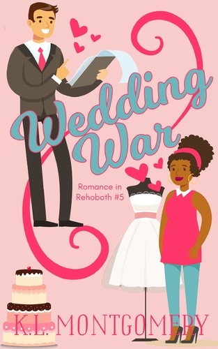  K.L. Montgomery - Wedding War - Romance in Rehoboth, #5.