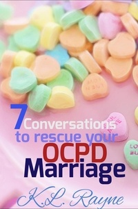  K.L. Rayne - 7 Conversations to Rescue Your OCPD Marriage - Clouds of Rayne, #14.