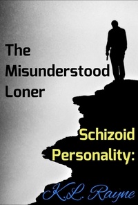  K.L. Rayne - Schizoid Personality: The Misunderstood Loner - Clouds of Rayne, #6.