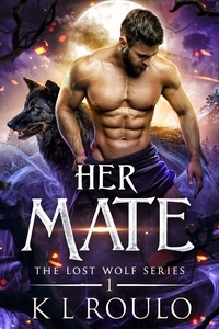  K L Roulo - Her Mate - The Lost Wolf Series, #1.
