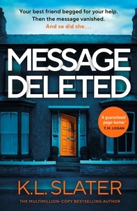K. L. Slater - Message Deleted - The totally gripping new psychological thriller packed with twists.
