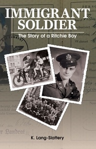  K. Lang-Slattery - Immigrant Soldier: The Story of a Ritchie Boy (2nd Anniversary Edition).