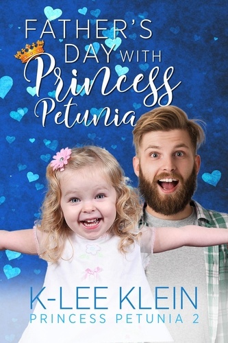 K-lee Klein - Father's Day with Princess Petunia - Princess Petunia, #2.