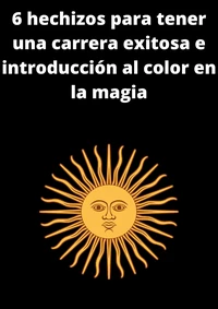 6 hechizos para tener una carrera exitosa e introducción al color en la magia