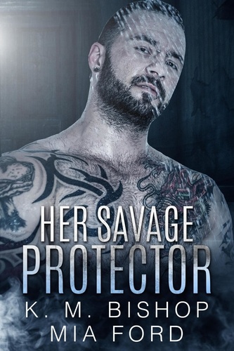  K. M. Bishop et  Mia Ford - Her Savage Protector.