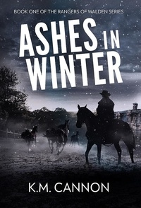  K.M. Cannon - Ashes in Winter - Rangers of Walden, #1.