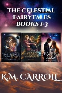  K.M. Carroll - The Celestial Fairytales books 1-3 - The Celestial Fairytales, #4.
