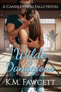 Livres électroniques télécharger pdf Wilde & Dangerous  - Small Town Wilde Romance, #5 (French Edition) par K.M. Fawcett 9798215128138 FB2 RTF iBook