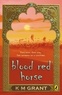 K.M. Grant - Blood Red Horse.