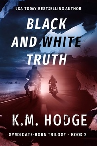  K.M. Hodge - Black and White Truth - The Syndicate-Born Trilogy, #2.