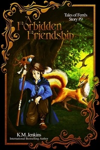  K.M. Jenkins - A Forbidden Friendship - Tales of Ferrês, #9.