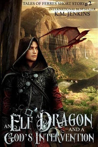 An Elf, a Dragon, and a God's Intervention: A Dragon Rider Short Story