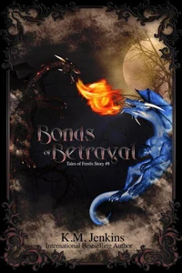 Bonds of Betrayal: A Dark Fantasy Dragon Rider Short Story