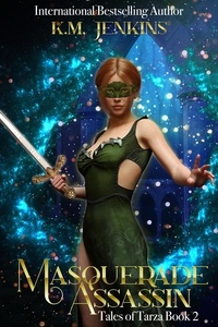  K.M. Jenkins - Masquerade Assassin - Tales of Tarza, #2.