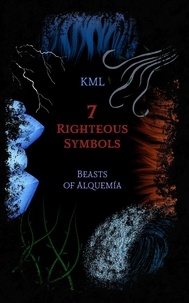  K.M.L. - 7 Righteous Symbols : Beasts of Alquemía.