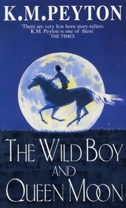 K M Peyton - The Wild Boy And Queen Moon.